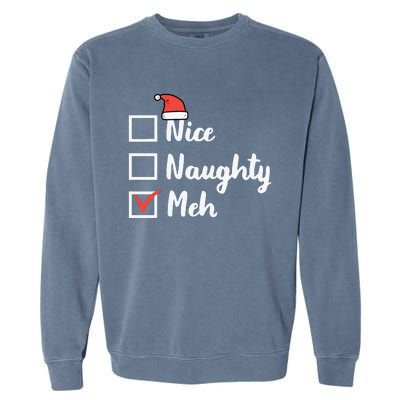 Christmas Nice Naughty Meh Funny Xmas List Garment-Dyed Sweatshirt