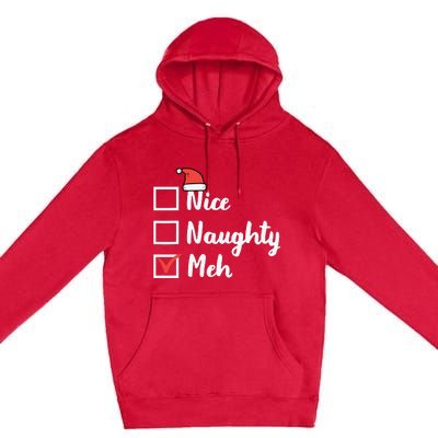 Christmas Nice Naughty Meh Funny Xmas List Premium Pullover Hoodie