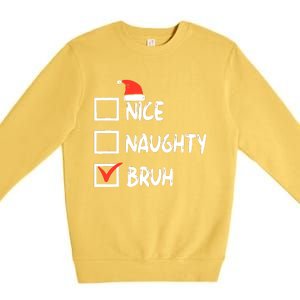 Christmas Nice Naughty Bruh Funny Xmas List Premium Crewneck Sweatshirt