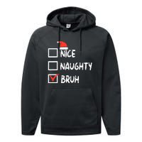 Christmas Nice Naughty Bruh Funny Xmas List Performance Fleece Hoodie