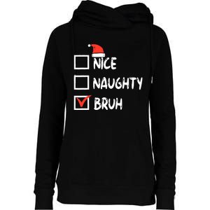 Christmas Nice Naughty Bruh Funny Xmas List Womens Funnel Neck Pullover Hood