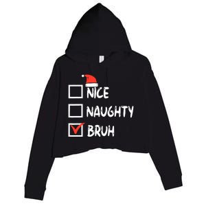 Christmas Nice Naughty Bruh Funny Xmas List Crop Fleece Hoodie