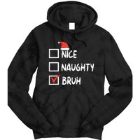 Christmas Nice Naughty Bruh Funny Xmas List Tie Dye Hoodie