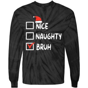 Christmas Nice Naughty Bruh Funny Xmas List Tie-Dye Long Sleeve Shirt