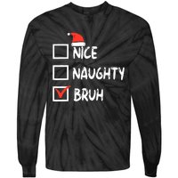 Christmas Nice Naughty Bruh Funny Xmas List Tie-Dye Long Sleeve Shirt