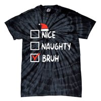 Christmas Nice Naughty Bruh Funny Xmas List Tie-Dye T-Shirt