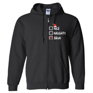 Christmas Nice Naughty Bruh Funny Xmas List Full Zip Hoodie