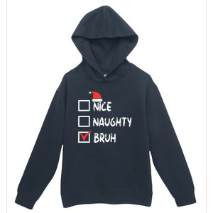 Christmas Nice Naughty Bruh Funny Xmas List Urban Pullover Hoodie