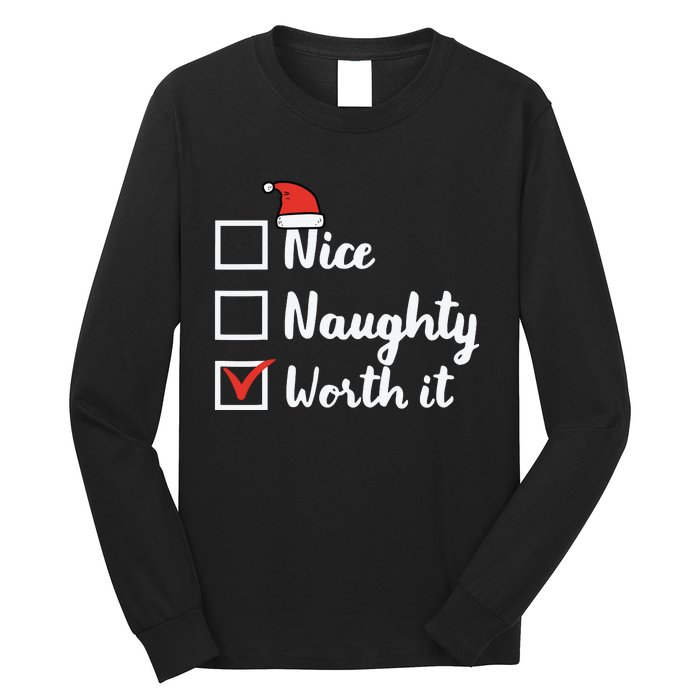 Christmas Nice Naughty Worth It Funny Xmas Long Sleeve Shirt