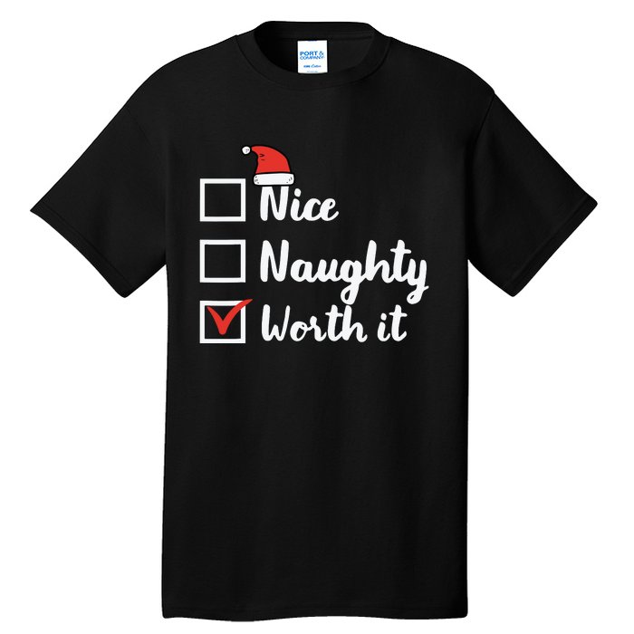 Christmas Nice Naughty Worth It Funny Xmas Tall T-Shirt