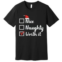 Christmas Nice Naughty Worth It Funny Xmas Premium T-Shirt