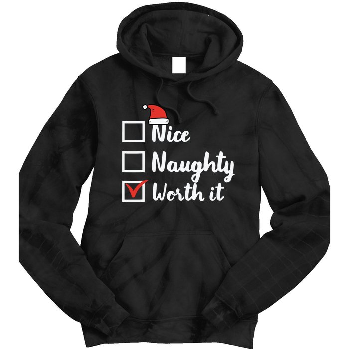 Christmas Nice Naughty Worth It Funny Xmas Tie Dye Hoodie