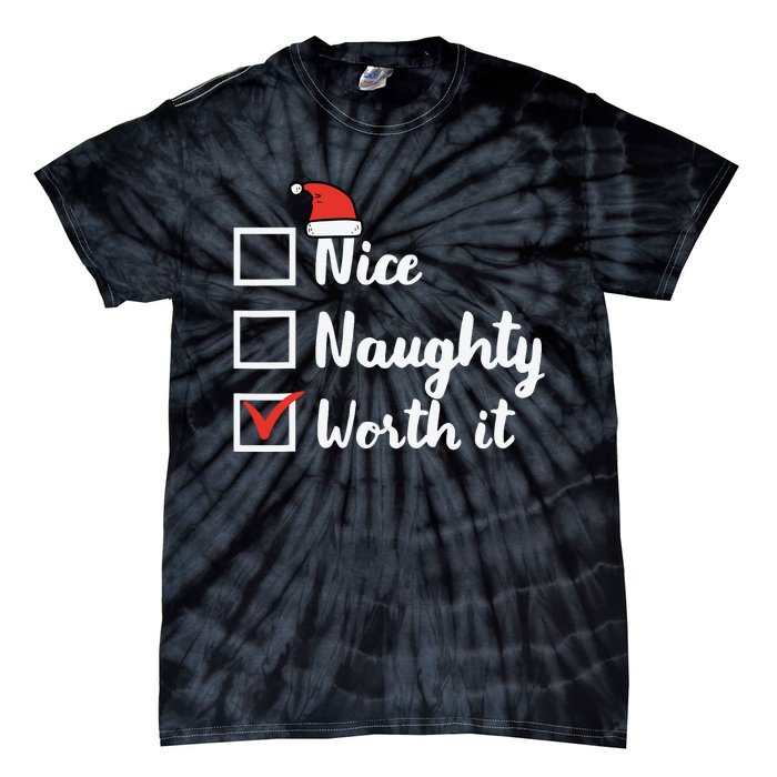 Christmas Nice Naughty Worth It Funny Xmas Tie-Dye T-Shirt