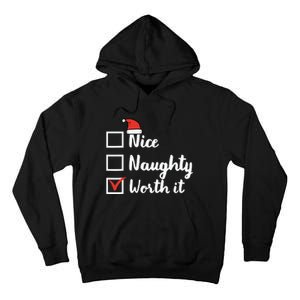 Christmas Nice Naughty Worth It Funny Xmas Tall Hoodie