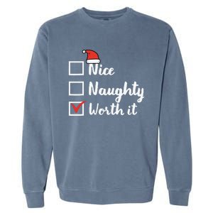 Christmas Nice Naughty Worth It Funny Xmas Garment-Dyed Sweatshirt