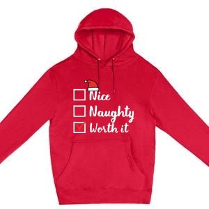 Christmas Nice Naughty Worth It Funny Xmas Premium Pullover Hoodie