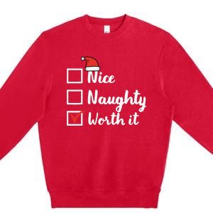 Christmas Nice Naughty Worth It Funny Xmas Premium Crewneck Sweatshirt