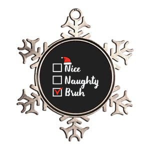 Christmas Nice Naughty Bruh Funny Xmas List Metallic Star Ornament