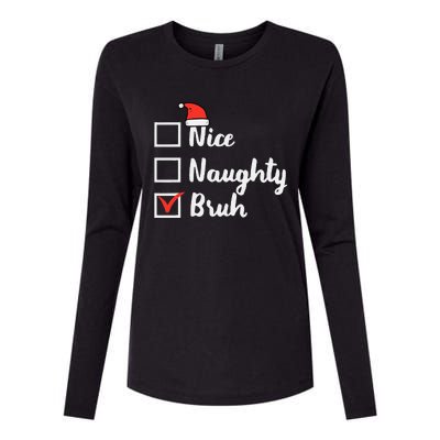 Christmas Nice Naughty Bruh Funny Xmas List Women Womens Cotton Relaxed Long Sleeve T-Shirt