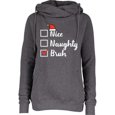 Christmas Nice Naughty Bruh Funny Xmas List Women Womens Funnel Neck Pullover Hood