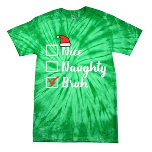 Christmas Nice Naughty Bruh Funny Xmas List Women Tie-Dye T-Shirt