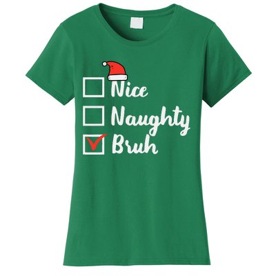 Christmas Nice Naughty Bruh Funny Xmas List Women Women's T-Shirt