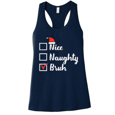 Christmas Nice Naughty Bruh Funny Xmas List Women Women's Racerback Tank