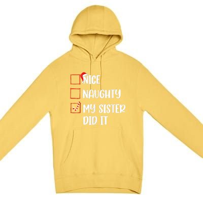 Christmas Nice Naughty Sister Did It Xmas Family Premium Pullover Hoodie