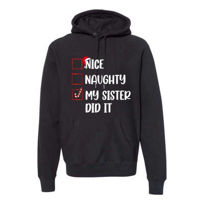 Christmas Nice Naughty Sister Did It Xmas Family Premium Hoodie