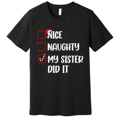 Christmas Nice Naughty Sister Did It Xmas Family Premium T-Shirt