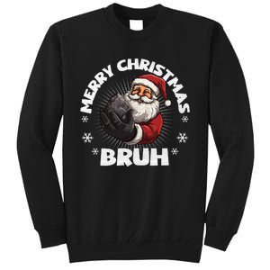 Christmas Nice Naughty Bruh Funny Xmas List Tall Sweatshirt