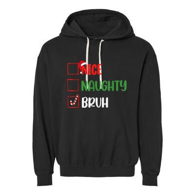 Christmas Nice Naughty Bruh Funny Xmas List Garment-Dyed Fleece Hoodie