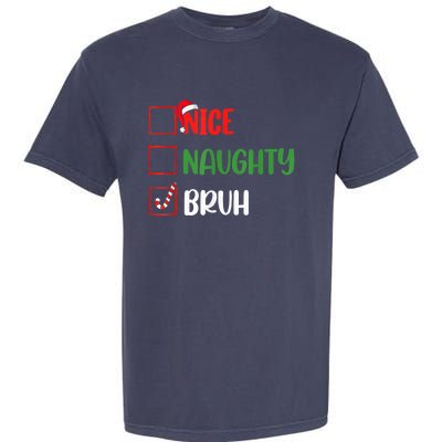 Christmas Nice Naughty Bruh Funny Xmas List Garment-Dyed Heavyweight T-Shirt