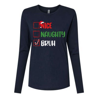 Christmas Nice Naughty Bruh Funny Xmas List Womens Cotton Relaxed Long Sleeve T-Shirt