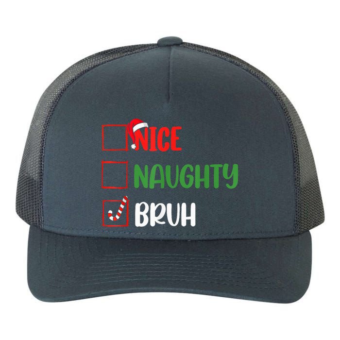 Christmas Nice Naughty Bruh Funny Xmas List Yupoong Adult 5-Panel Trucker Hat