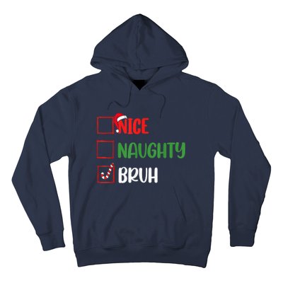 Christmas Nice Naughty Bruh Funny Xmas List Hoodie