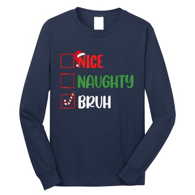 Christmas Nice Naughty Bruh Funny Xmas List Long Sleeve Shirt