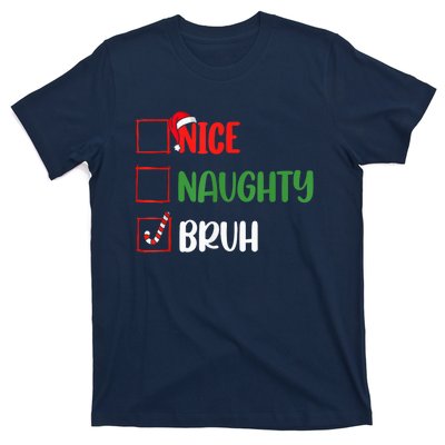 Christmas Nice Naughty Bruh Funny Xmas List T-Shirt