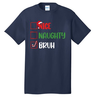 Christmas Nice Naughty Bruh Funny Xmas List Tall T-Shirt