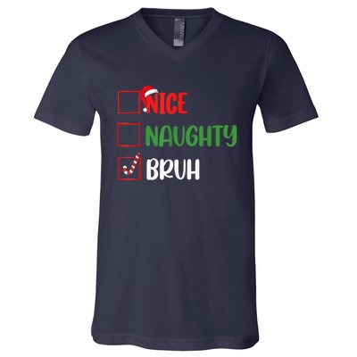 Christmas Nice Naughty Bruh Funny Xmas List V-Neck T-Shirt