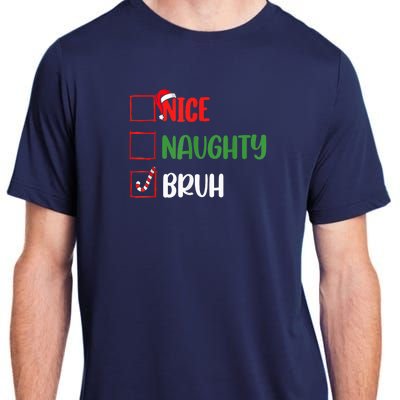 Christmas Nice Naughty Bruh Funny Xmas List Adult ChromaSoft Performance T-Shirt