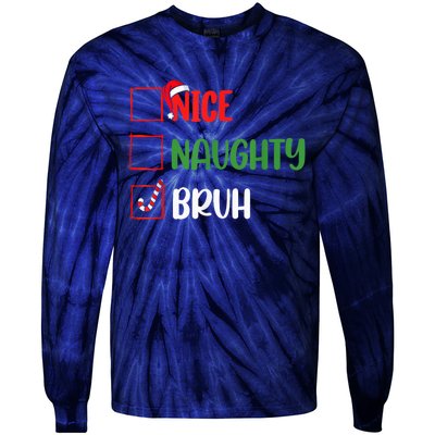 Christmas Nice Naughty Bruh Funny Xmas List Tie-Dye Long Sleeve Shirt