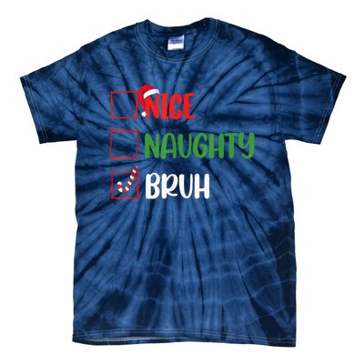 Christmas Nice Naughty Bruh Funny Xmas List Tie-Dye T-Shirt