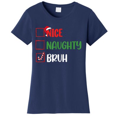 Christmas Nice Naughty Bruh Funny Xmas List Women's T-Shirt