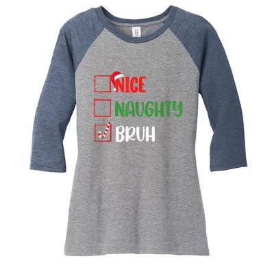 Christmas Nice Naughty Bruh Funny Xmas List Women's Tri-Blend 3/4-Sleeve Raglan Shirt