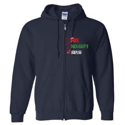 Christmas Nice Naughty Bruh Funny Xmas List Full Zip Hoodie