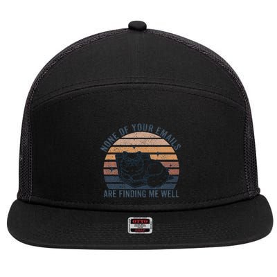 Cat None Of Your Emails Are Finding Me Well 7 Panel Mesh Trucker Snapback Hat