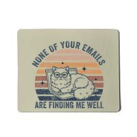 Cat None Of Your Emails Are Finding Me Well Mousepad