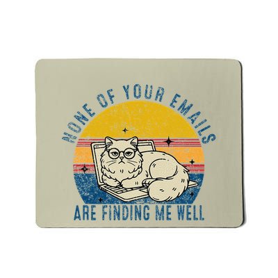 Cat None Of Your Emails Are Finding Me Well Mousepad