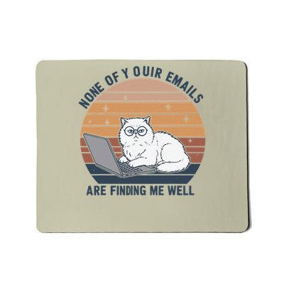 Cat None Of Your Emails Are Finding Me Well Mousepad